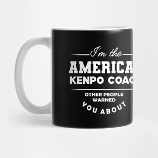 American Kenpo Coach - Other people warned you about Mug